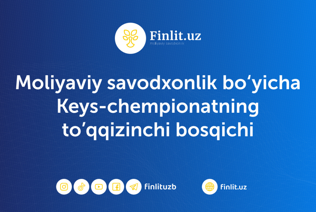 Moliyaviy savodxonlik bo‘yicha Keys-chempionatning to‘qqizinchi turi